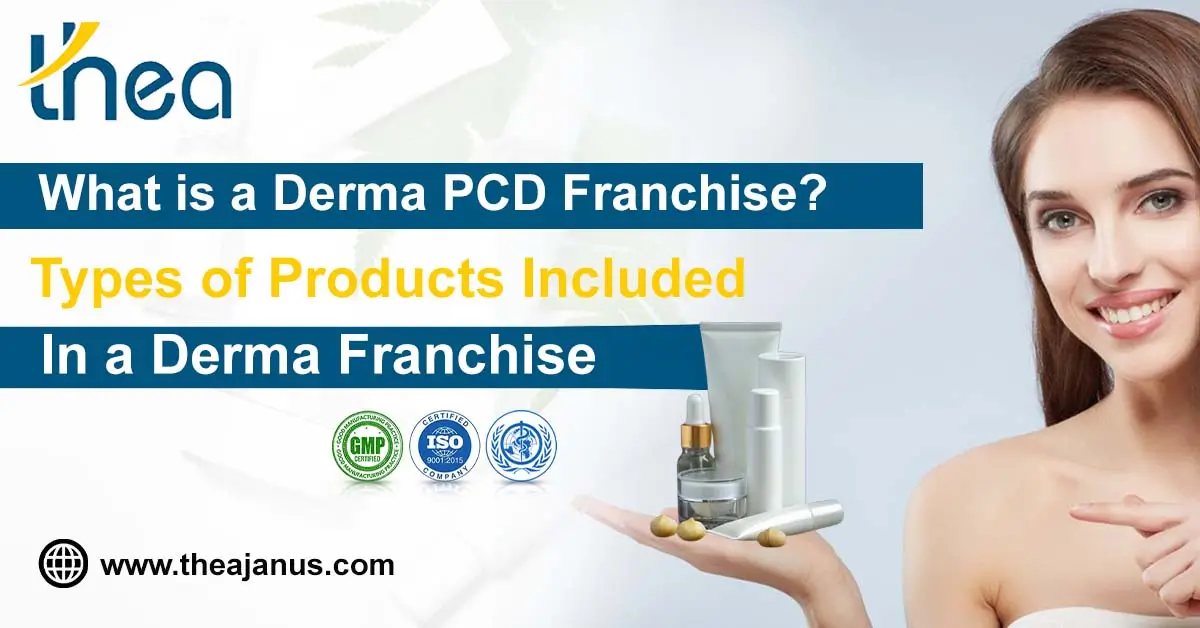 What is a Derma PCD Franchise? Types of Products Included in a Derma Franchise | Thea Janus